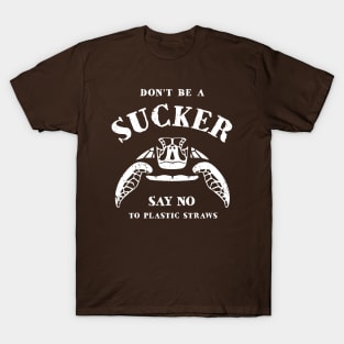 Don’t Be A Sucker Say No To Plastic Straws - Turtle T-Shirt